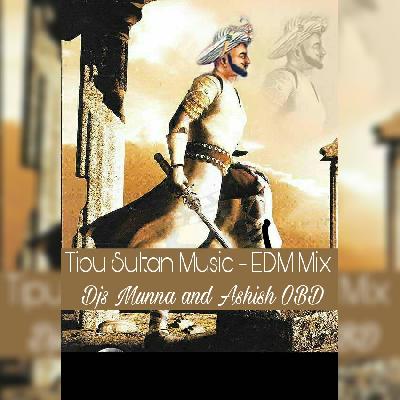 Tipu Sultan Music - EDM Mix - Djs Munna And Ashish OBD